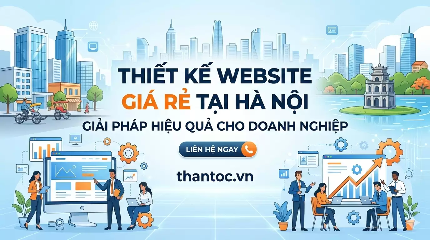 Thiết Kế Website Giá Rẻ Tại Hà Nội – Giải Pháp Hiệu Quả Cho Doanh Nghiệp