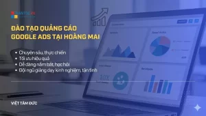 Đào Tạo Quảng Cáo Google Ads Tại Hoàng Mai – Học Thực Chiến, Ra Đơn Ngay