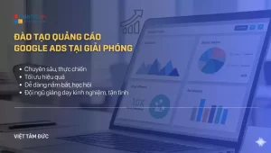 Thành Thạo Google Ads Chỉ Sau Một Lộ Trình Thực Chiến Tại Giải Phóng – Việt Tâm Đức