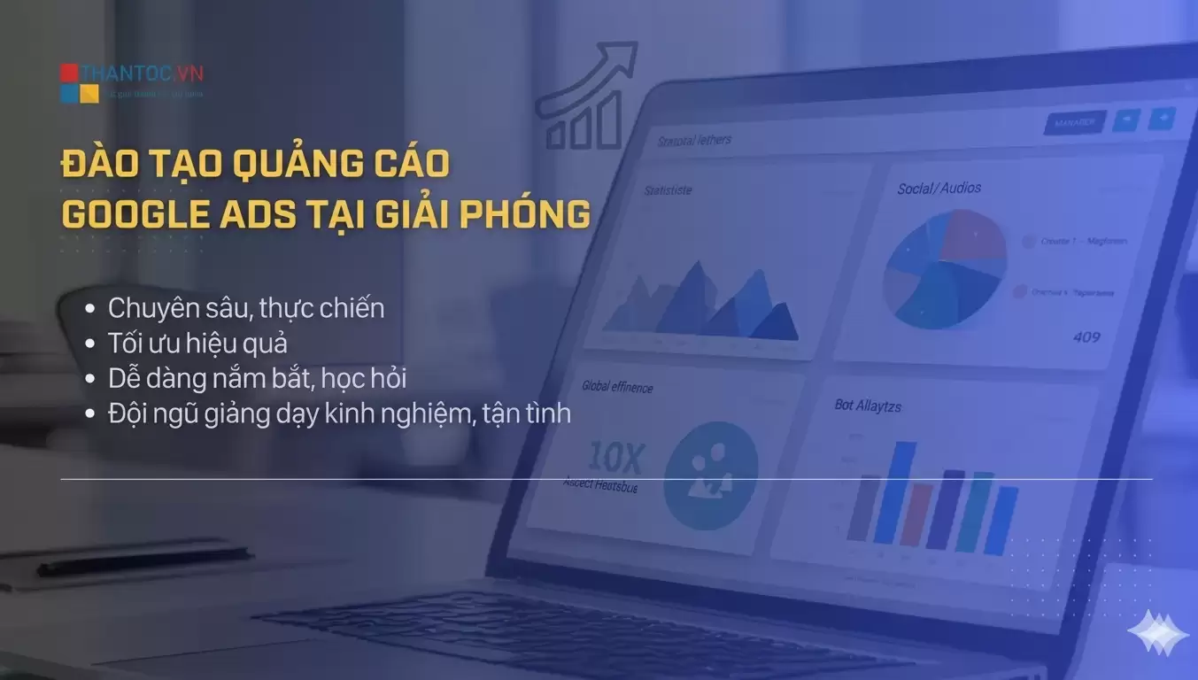 Thành Thạo Google Ads Chỉ Sau Một Lộ Trình Đào Tạo Quảng Cáo Google Ads Tại Giải Phóng