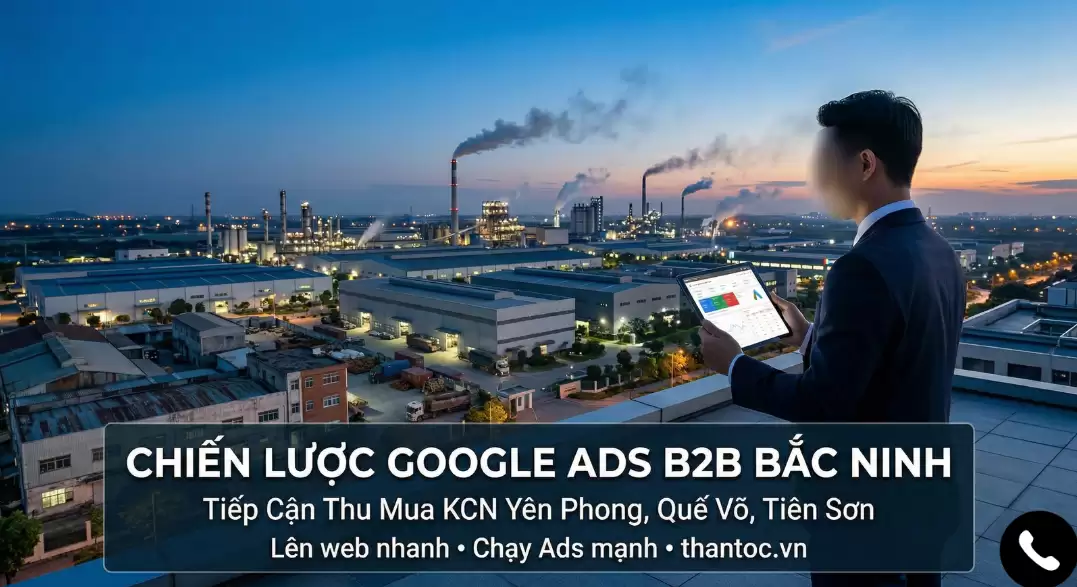 Chiến Lược Google Ads B2B Tại Bắc Ninh Cho Doanh Nghiệp Cung Ứng KCN