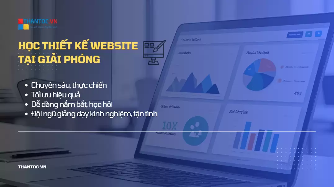 Học Thiết Kế Website Tại Giải Phóng Uy Tín Giá Rẻ Thực Chiến Nhất