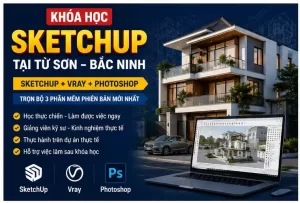 Khóa Học SketchUp Tại Từ Sơn Bắc Ninh 6 Khóa Học SketchUp Tại Từ Sơn Bắc Ninh