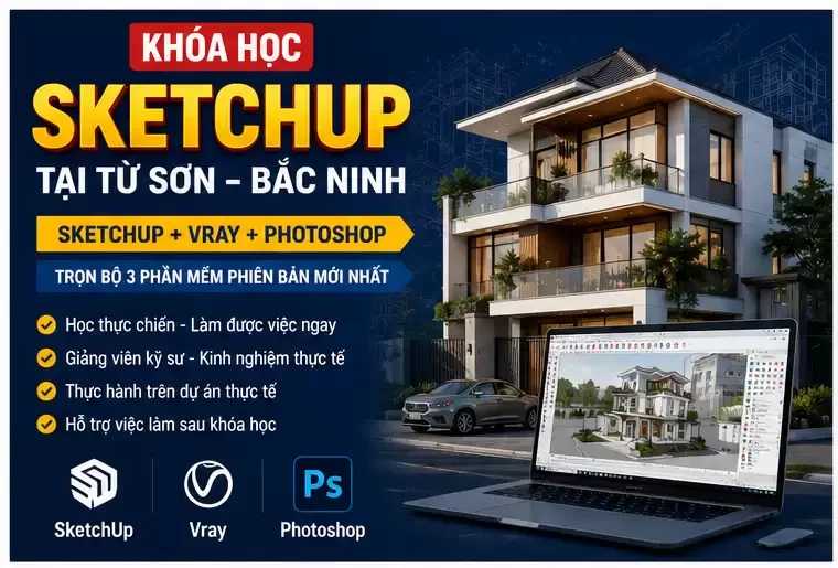 Khóa Học SketchUp Tại Từ Sơn Bắc Ninh