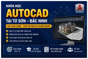 Khóa Học AutoCAD Tại Từ Sơn Bắc Ninh