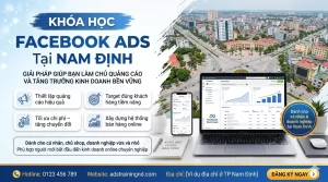 Khóa học Facebook Ads tại Nam Định – Giải pháp giúp bạn làm chủ quảng cáo và tăng trưởng kinh doanh bền vững 16 Khóa học Facebook Ads tại Nam Định – Giải pháp giúp bạn làm chủ quảng cáo và tăng trưởng kinh doanh bền vững