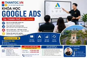 Khóa Học Google Ads Tại Thành Phố Bắc Giang – Học Thực Chiến, Biết Chạy Quảng Cáo Ra Đơn Sau 8 Buổi